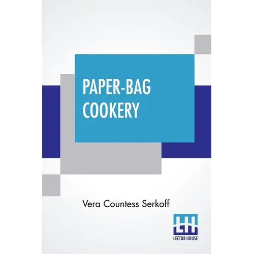 Paper-Bag Cookery: With Nearly Two Hundred Recipes - Paperback