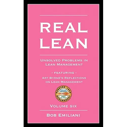 Real Lean: Unsolved Problems in Lean Management (Volume Six) - Paperback