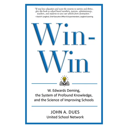 Win-Win: W. Edwards Deming, the System of Profound Knowledge, and the Science of Improving Schools - Paperback