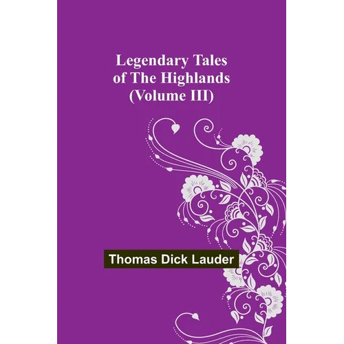 Legendary Tales of the Highlands (Volume III) - Paperback