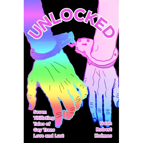 Unlocked: Seven Titillating Tales of Gay Trans Love and Lust - Paperback