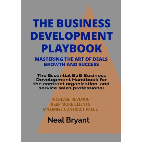 The Business Development Playbook: The Essential B2B Business Development Handbook for the contract organization, and service sales professional - Paperback