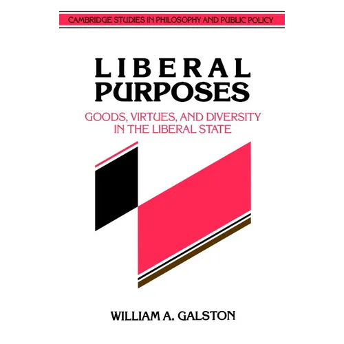 Liberal Purposes: Goods, Virtues, and Diversity in the Liberal State - Paperback