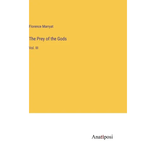 The Prey of the Gods: Vol. III - Hardcover