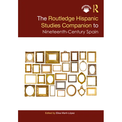 The Routledge Hispanic Studies Companion to Nineteenth-Century Spain - Paperback