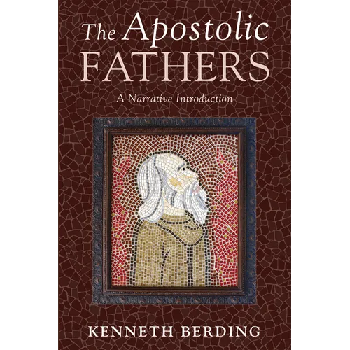 The Apostolic Fathers: A Narrative Introduction - Paperback