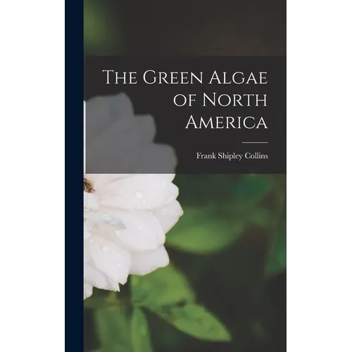 The Green Algae of North America - Hardcover