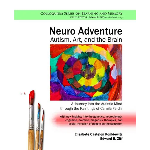 Neuro Adventure: Autism, Art, and the Brain: A Journey into the Autistic Mind through the Paintings of Camila Falchi - Hardcover