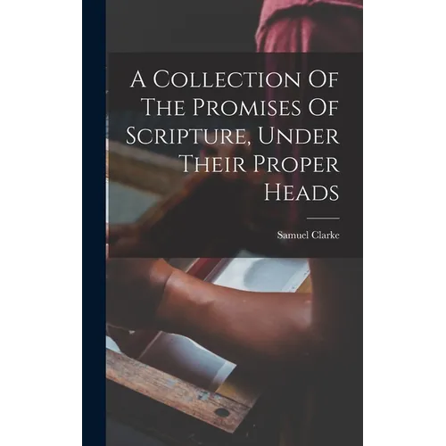A Collection Of The Promises Of Scripture, Under Their Proper Heads - Hardcover