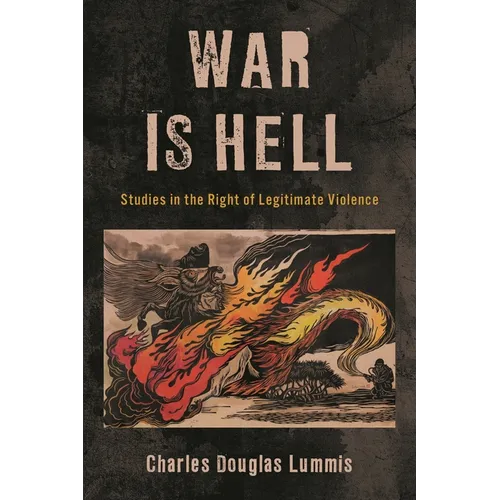War Is Hell: Studies in the Right of Legitimate Violence - Paperback