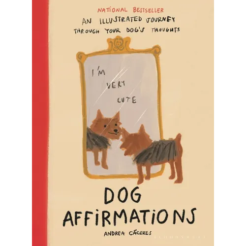Dog Affirmations: An Illustrated Journey Through Your Dog's Thoughts - Hardcover