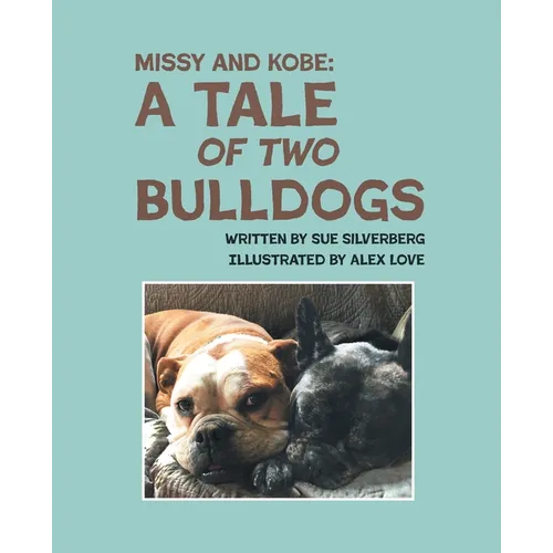 Missy and Kobe: A Tale of Two Bulldogs - Paperback