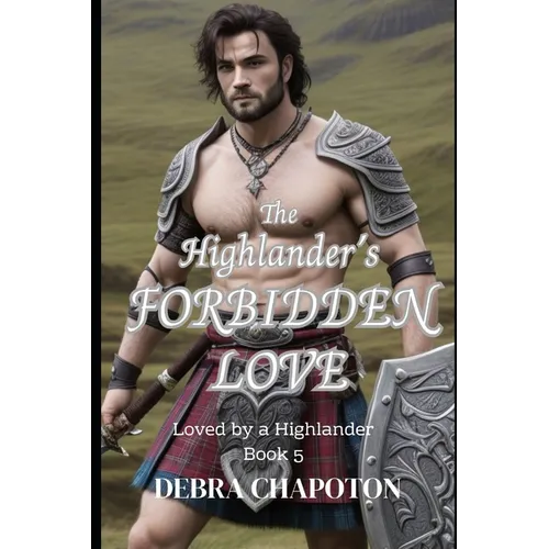 The Highlander's Forbidden Love: A Scottish Historical Romance Novel - Paperback