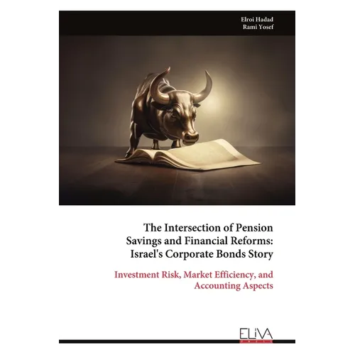 The Intersection of Pension Savings and Financial Reforms: Israel's Corporate Bonds Story - Paperback