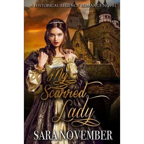 My Scarred Lady: A Historical Regency Romance Novel - Paperback
