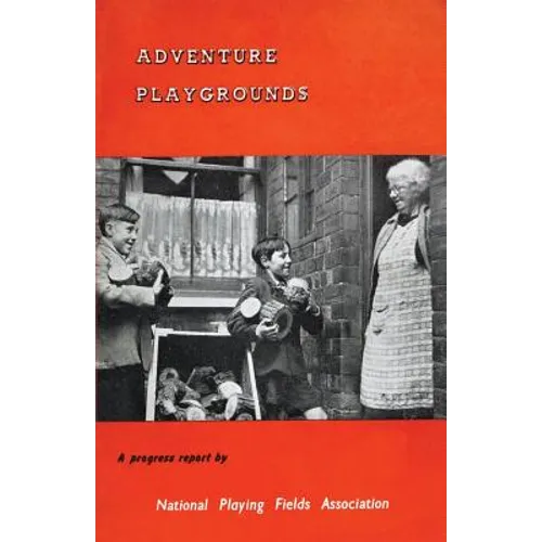Adventure Playgrounds: A Progress Report - Paperback