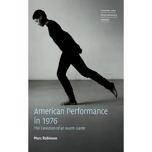 American Performance in 1976: The Evolution of an Avant-Garde - Hardcover