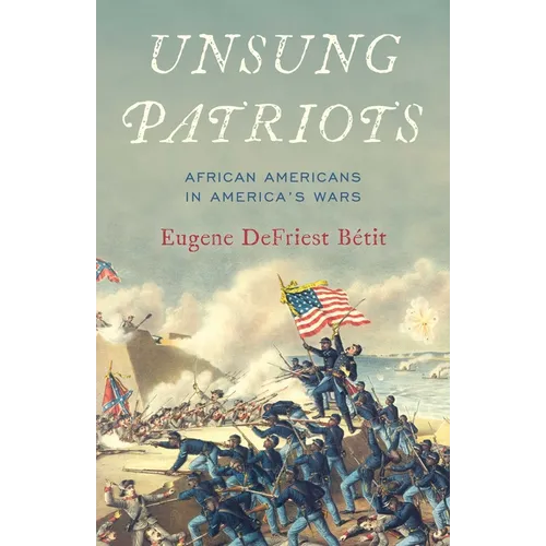 Unsung Patriots: African Americans in America's Wars - Hardcover