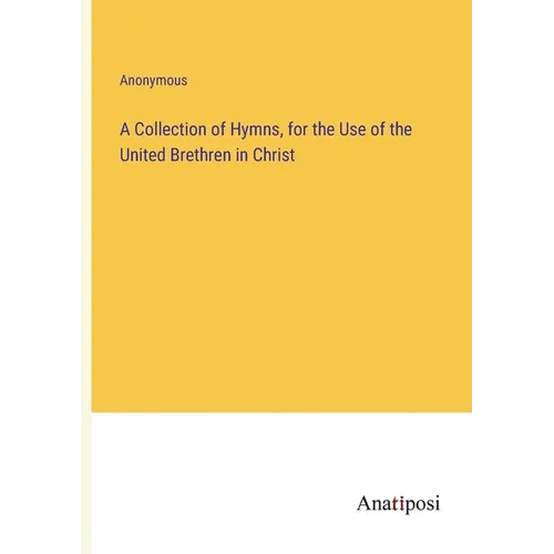 A Collection of Hymns, for the Use of the United Brethren in Christ - Paperback