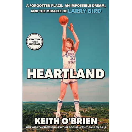 Heartland: A Forgotten Place, an Impossible Dream, and the Miracle of Larry Bird - Hardcover