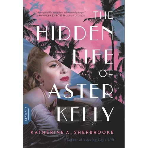 The Hidden Life of Aster Kelly - Hardcover