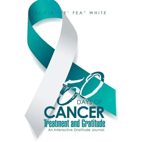 50 Days of Cancer Treatment and Gratitude: An Interactive Gratitude Journal - Hardcover