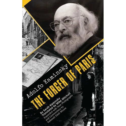 Adolfo Kaminsky the Forger of Paris: Authorized Biography. New and Expanded Edition - Hardcover