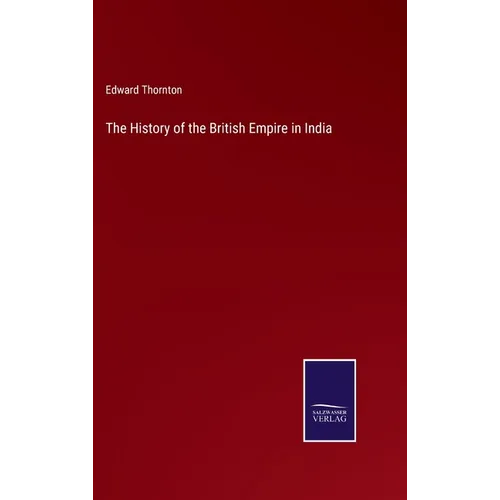 The History of the British Empire in India - Hardcover