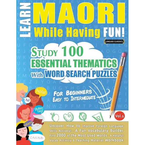 Learn Maori While Having Fun! - For Beginners: Easy to Intermediate - Study 100 Essential Thematics with Word Search Puzzles - Vol.1 - Paperback