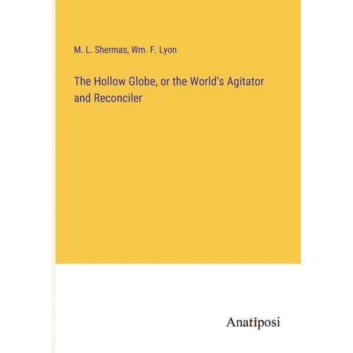 The Hollow Globe, or the World's Agitator and Reconciler - Paperback