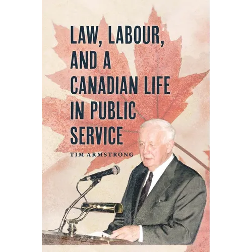 Law, Labour, and a Canadian Life in Public Service - Paperback