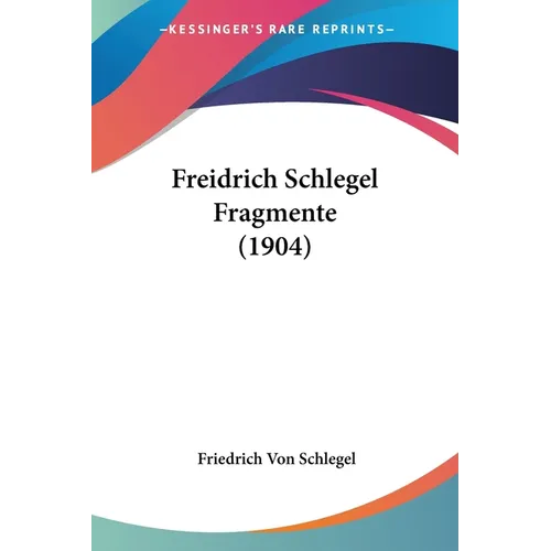 Freidrich Schlegel Fragmente (1904) - Paperback