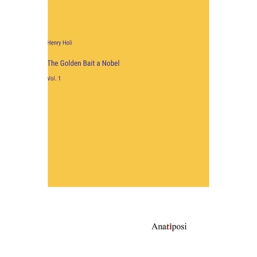 The Golden Bait a Nobel: Vol. 1 - Hardcover