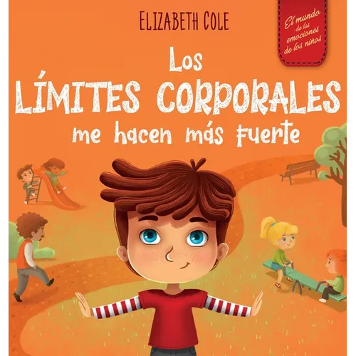 Los límites corporales me hacen más fuerte: Libro para niños sobre seguridad corporal, espacio personal, partes privadas y consentimiento, que enseña - Hardcover