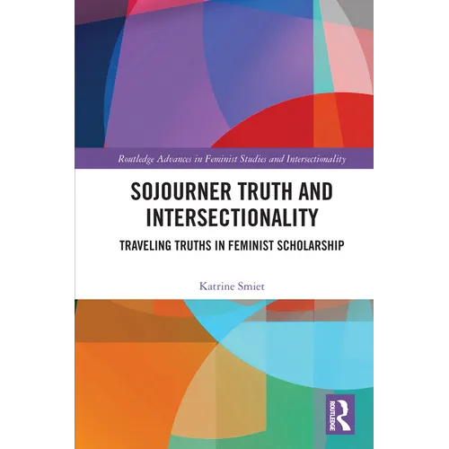 Sojourner Truth and Intersectionality: Traveling Truths in Feminist Scholarship - Paperback