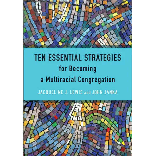 Ten Essential Strategies for Becoming a Multiracial Congregation: Ten Strategies for Becoming a Multiracial Congregation - Paperback
