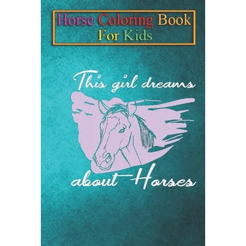 Horse Coloring Book For Kids: This Girl dreams about Horses Animal Coloring Book - For Kids Aged 3-8 (Fun Activities Books) - Paperback