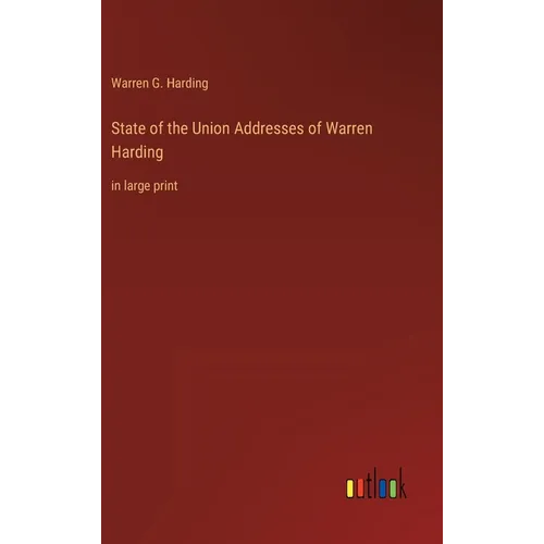State of the Union Addresses of Warren Harding: in large print - Hardcover