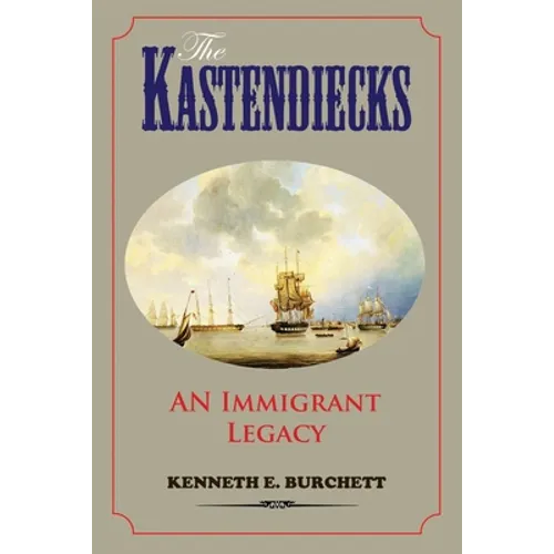 The Kastendiecks: An Immigrant Legacy - Paperback