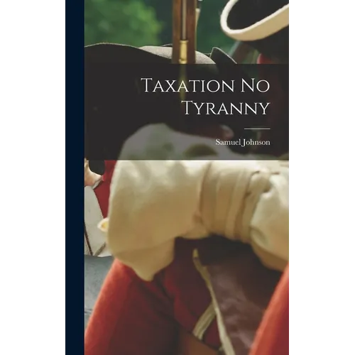 Taxation No Tyranny - Hardcover