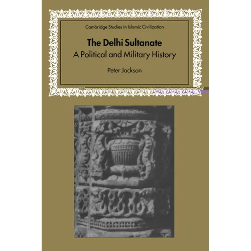 The Delhi Sultanate: A Political and Military History - Paperback
