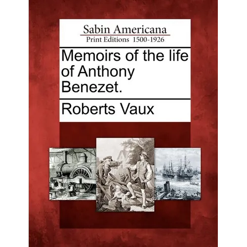 Memoirs of the Life of Anthony Benezet. - Paperback