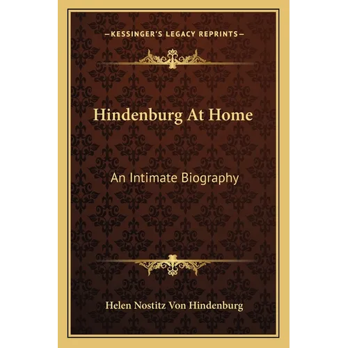 Hindenburg At Home: An Intimate Biography - Paperback