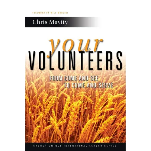 Your Volunteers: From Come And See to Come And Serve - Paperback