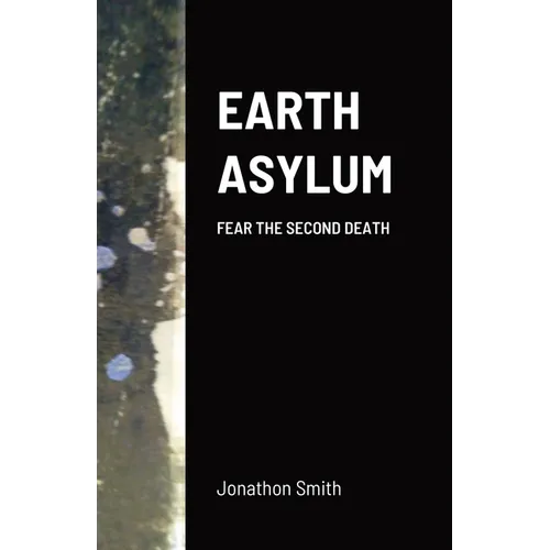 Earth Asylum: Fear the Second Death - Paperback