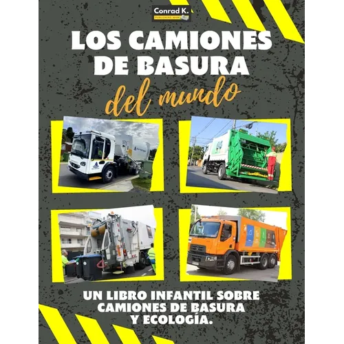 Los Camiones de Basura del Mundo: Un colorido libro infantil, camiones de basura de todo el mundo, datos interesantes sobre ecología y segregación de - Paperback