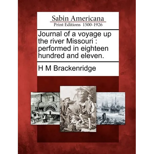 Journal of a Voyage Up the River Missouri: Performed in Eighteen Hundred and Eleven. - Paperback