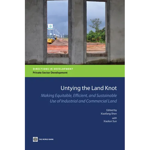 Untying the Land Knot: Making Equitable, Efficient, and Sustainable Use of Industrial and Commercial Land - Paperback