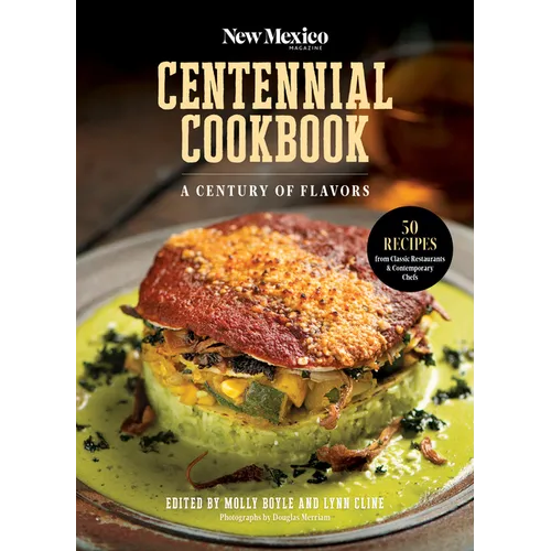 The New Mexico Magazine Centennial Cookbook: A Century of Flavors - Spiral