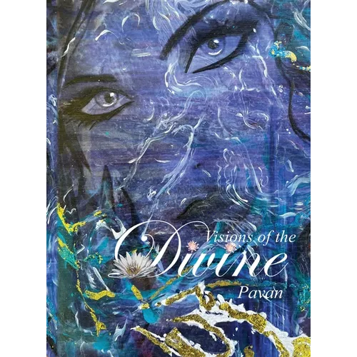 Visions Of The Divine: Artwork Inspired by Hindu Mythology, By Pavan - Hardcover